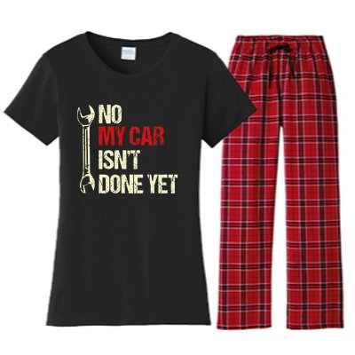 No My Car Isn't Done Yet Tools Mechanic Garage Hobby Women's Flannel Pajama Set