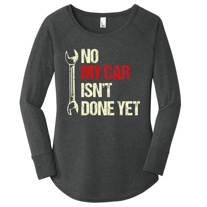 No My Car Isn't Done Yet Tools Mechanic Garage Hobby Women's Perfect Tri Tunic Long Sleeve Shirt