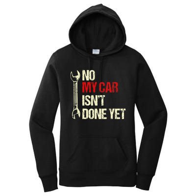 No My Car Isn't Done Yet Tools Mechanic Garage Hobby Women's Pullover Hoodie