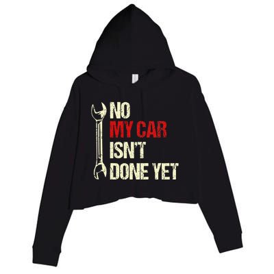 No My Car Isn't Done Yet Tools Mechanic Garage Hobby Crop Fleece Hoodie