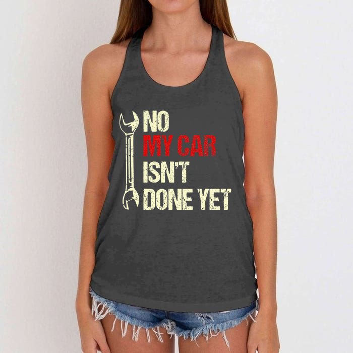 No My Car Isn't Done Yet Tools Mechanic Garage Hobby Women's Knotted Racerback Tank