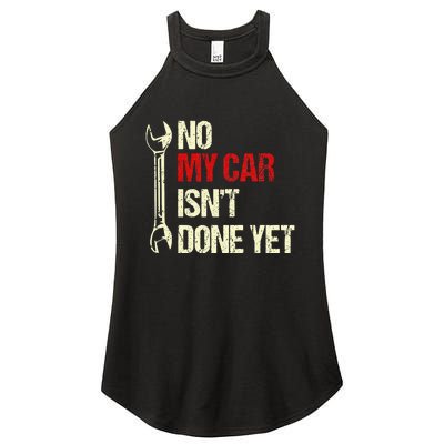 No My Car Isn't Done Yet Tools Mechanic Garage Hobby Women's Perfect Tri Rocker Tank