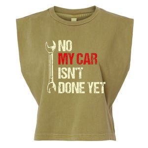 No My Car Isn't Done Yet Tools Mechanic Garage Hobby Garment-Dyed Women's Muscle Tee