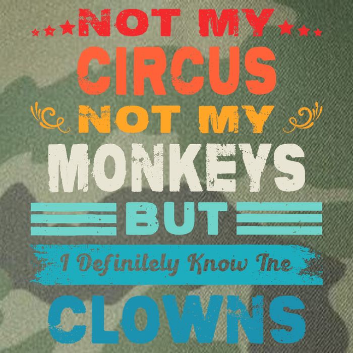 Not My Circus Not My Monkeys But I Definitely Know The Clown Legacy Tie Dye Trucker Hat