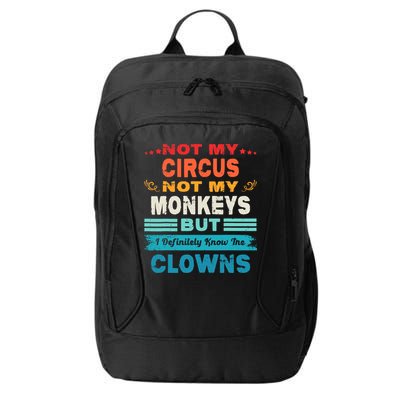 Not My Circus Not My Monkeys But I Definitely Know The Clown City Backpack
