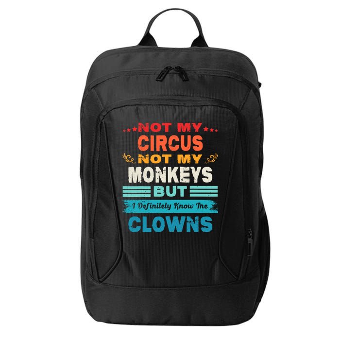Not My Circus Not My Monkeys But I Definitely Know The Clown City Backpack