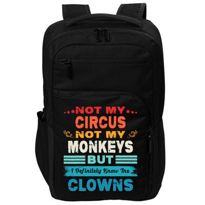 Not My Circus Not My Monkeys But I Definitely Know The Clown Impact Tech Backpack
