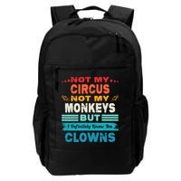 Not My Circus Not My Monkeys But I Definitely Know The Clown Backpack