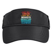 Not My Circus Not My Monkeys But I Definitely Know The Clown Adult Drive Performance Visor