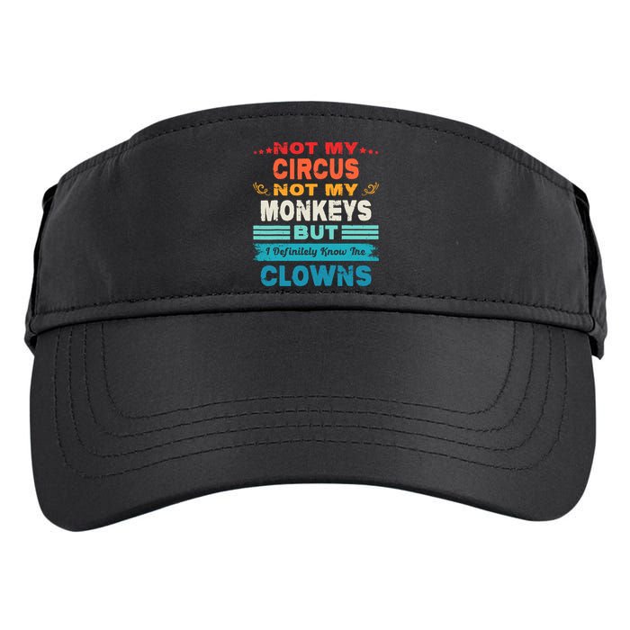 Not My Circus Not My Monkeys But I Definitely Know The Clown Adult Drive Performance Visor