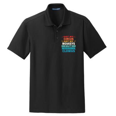 Not My Circus Not My Monkeys But I Definitely Know The Clown Dry Zone Grid Polo