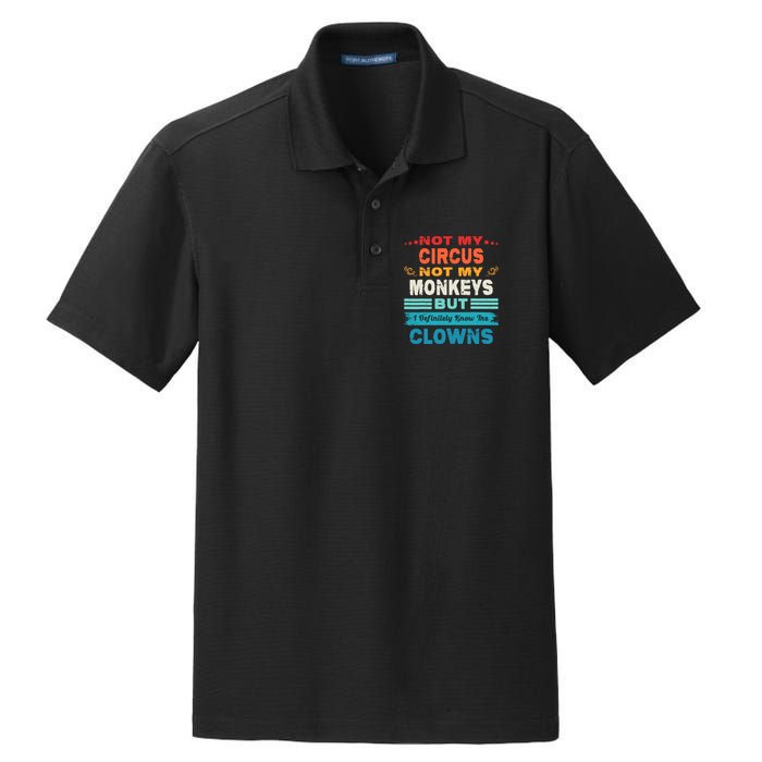 Not My Circus Not My Monkeys But I Definitely Know The Clown Dry Zone Grid Polo
