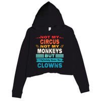 Not My Circus Not My Monkeys But I Definitely Know The Clown Crop Fleece Hoodie