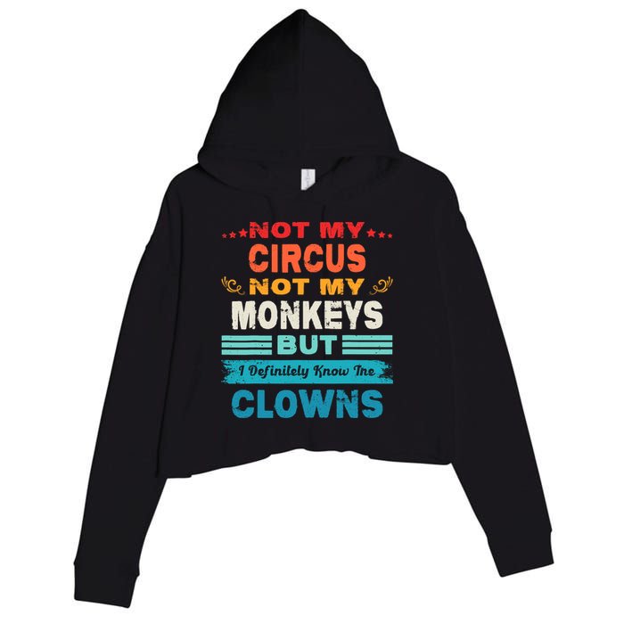 Not My Circus Not My Monkeys But I Definitely Know The Clown Crop Fleece Hoodie