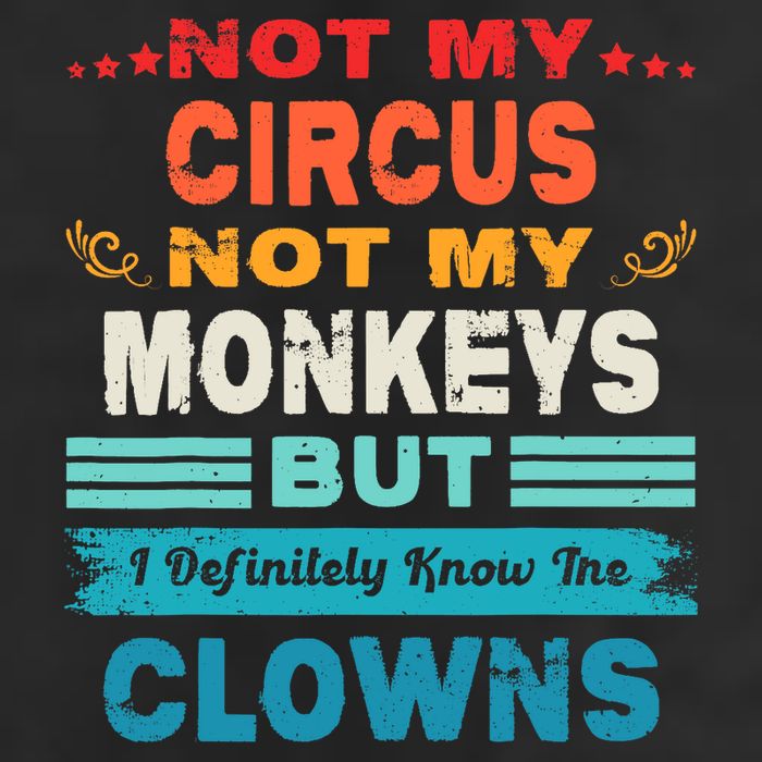 Not My Circus Not My Monkeys But I Definitely Know The Clown Trucker Hat