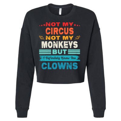 Not My Circus Not My Monkeys But I Definitely Know The Clown Cropped Pullover Crew