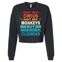 Not My Circus Not My Monkeys But I Definitely Know The Clown Cropped Pullover Crew