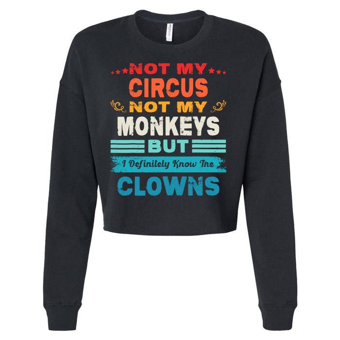 Not My Circus Not My Monkeys But I Definitely Know The Clown Cropped Pullover Crew