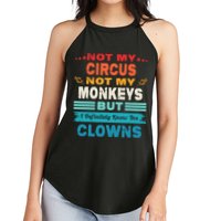 Not My Circus Not My Monkeys But I Definitely Know The Clown Women's Perfect Tri Rocker Tank