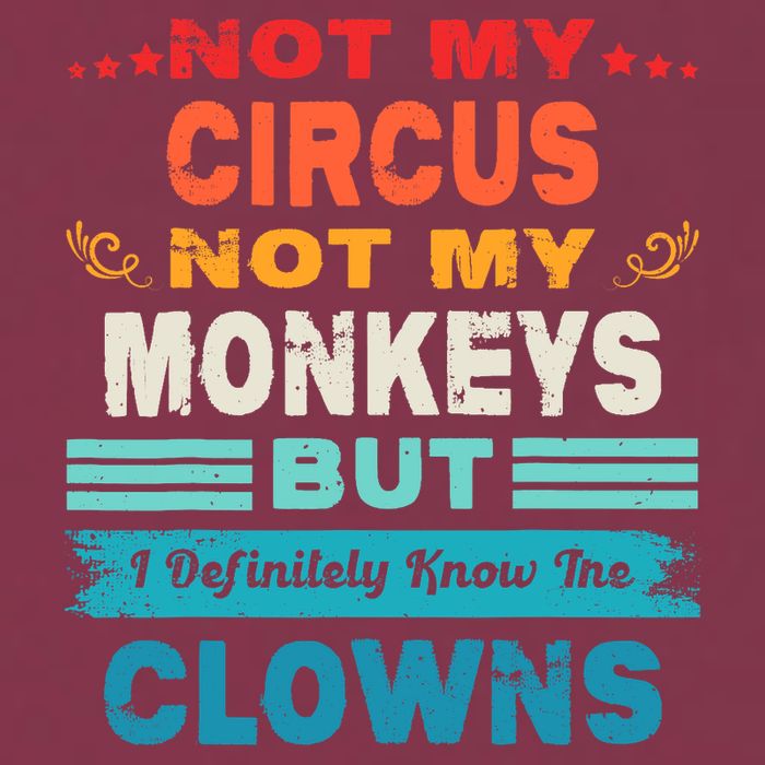 Not My Circus Not My Monkeys But I Definitely Know The Clown 16oz Travel Tumbler