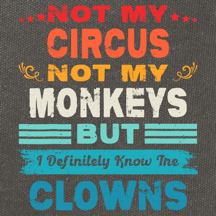 Not My Circus Not My Monkeys But I Definitely Know The Clown Cotton Canvas Backpack
