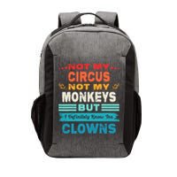 Not My Circus Not My Monkeys But I Definitely Know The Clown Vector Backpack