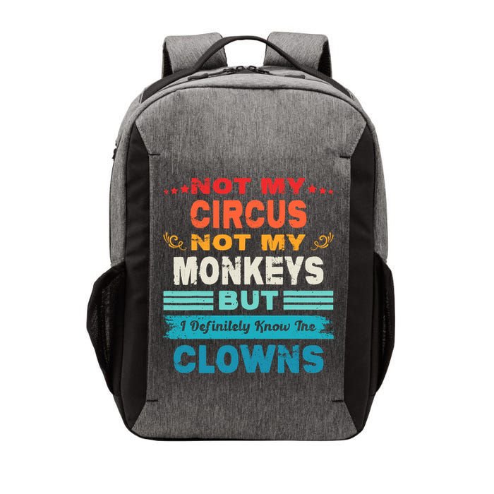 Not My Circus Not My Monkeys But I Definitely Know The Clown Vector Backpack