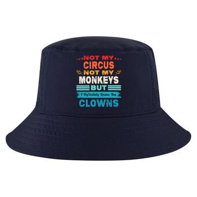Not My Circus Not My Monkeys But I Definitely Know The Clown Cool Comfort Performance Bucket Hat