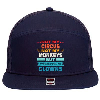 Not My Circus Not My Monkeys But I Definitely Know The Clown 7 Panel Mesh Trucker Snapback Hat