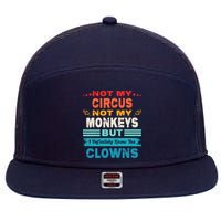 Not My Circus Not My Monkeys But I Definitely Know The Clown 7 Panel Mesh Trucker Snapback Hat