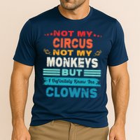 Not My Circus Not My Monkeys But I Definitely Know The Clown Performance Shirt