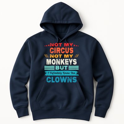 Not My Circus Not My Monkeys But I Definitely Know The Clown Hoodie