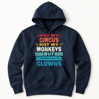 Not My Circus Not My Monkeys But I Definitely Know The Clown Hoodie