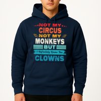 Not My Circus Not My Monkeys But I Definitely Know The Clown Hoodie