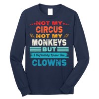 Not My Circus Not My Monkeys But I Definitely Know The Clown Long Sleeve Shirt
