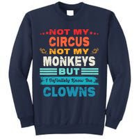 Not My Circus Not My Monkeys But I Definitely Know The Clown Sweatshirt