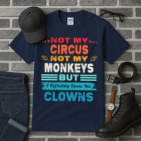 Not My Circus Not My Monkeys But I Definitely Know The Clown Tall T-Shirt