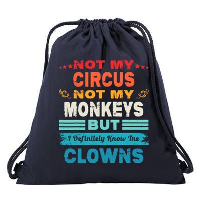 Not My Circus Not My Monkeys But I Definitely Know The Clown Drawstring Bag