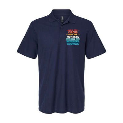 Not My Circus Not My Monkeys But I Definitely Know The Clown Polo