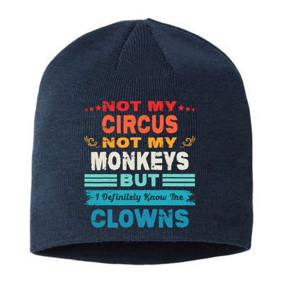 Not My Circus Not My Monkeys But I Definitely Know The Clown Sustainable Beanie