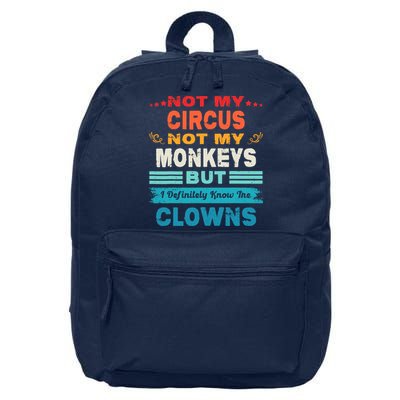Not My Circus Not My Monkeys But I Definitely Know The Clown 16 in Basic Backpack