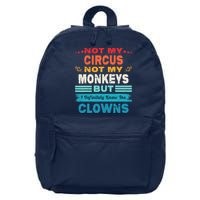 Not My Circus Not My Monkeys But I Definitely Know The Clown 16 in Basic Backpack