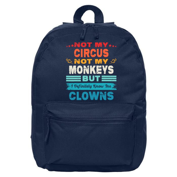 Not My Circus Not My Monkeys But I Definitely Know The Clown 16 in Basic Backpack