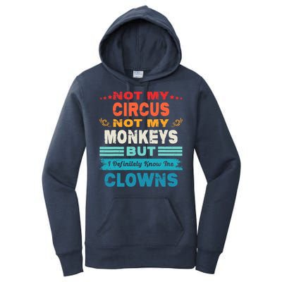 Not My Circus Not My Monkeys But I Definitely Know The Clown Women's Pullover Hoodie
