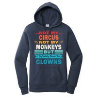 Not My Circus Not My Monkeys But I Definitely Know The Clown Women's Pullover Hoodie
