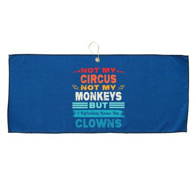 Not My Circus Not My Monkeys But I Definitely Know The Clown Large Microfiber Waffle Golf Towel
