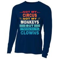 Not My Circus Not My Monkeys But I Definitely Know The Clown Cooling Performance Long Sleeve Crew
