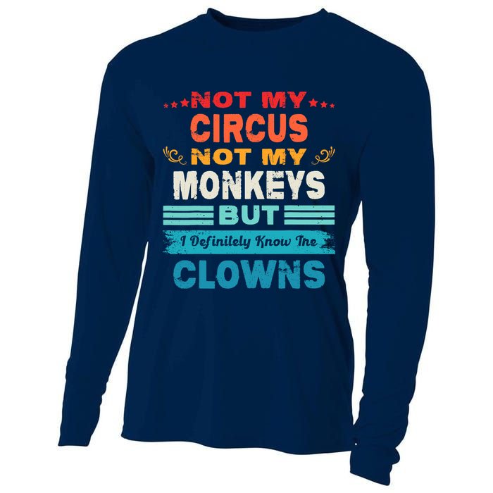 Not My Circus Not My Monkeys But I Definitely Know The Clown Cooling Performance Long Sleeve Crew