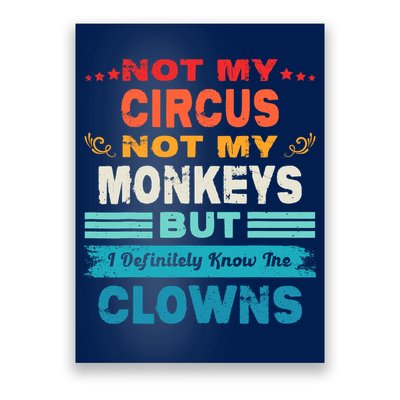 Not My Circus Not My Monkeys But I Definitely Know The Clown Poster