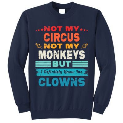 Not My Circus Not My Monkeys But I Definitely Know The Clown Tall Sweatshirt